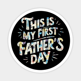 this is my first father's day Magnet